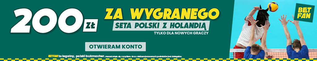 200 zł za wygranego seta Polski z Holandią - promocja BETFAN