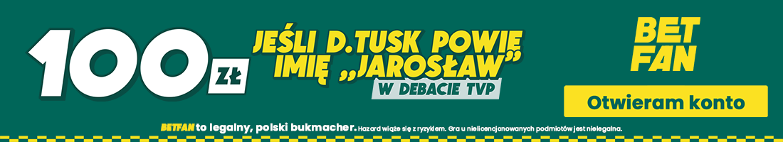 100 zł jeśli Tusk wypowie imię "Jarosław" w debacie TVP - promocja BETFAN