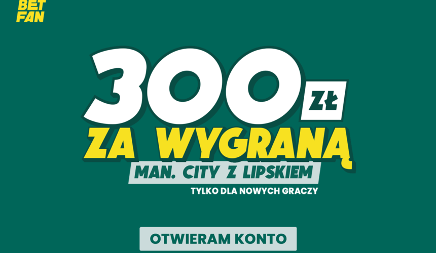 300 zł za wygraną City - promocja BETFAN