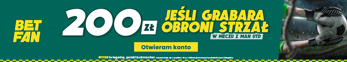 Promocja BETFAN - zgarnij 200 zł, jeśli Grabara obroni strzał w meczu z Man. Utd