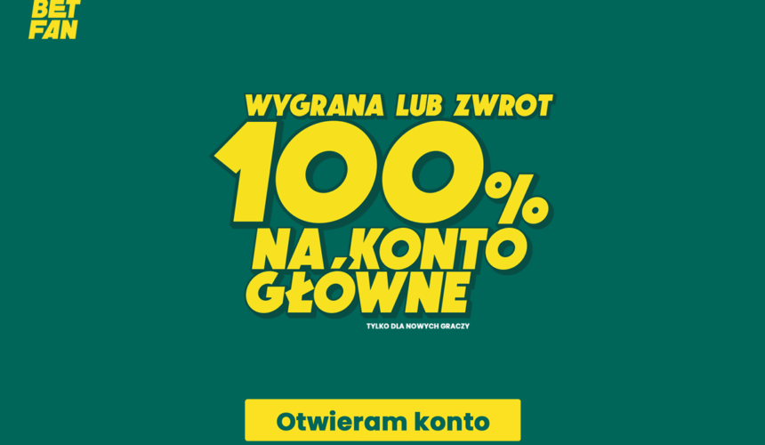 zwrot na konto główne 100 %, promocja BETFAN